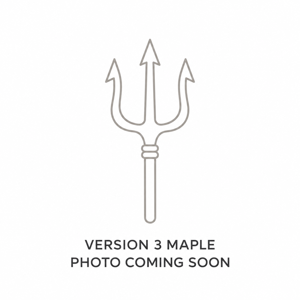 Trident Version 3 Maple photo coming soon